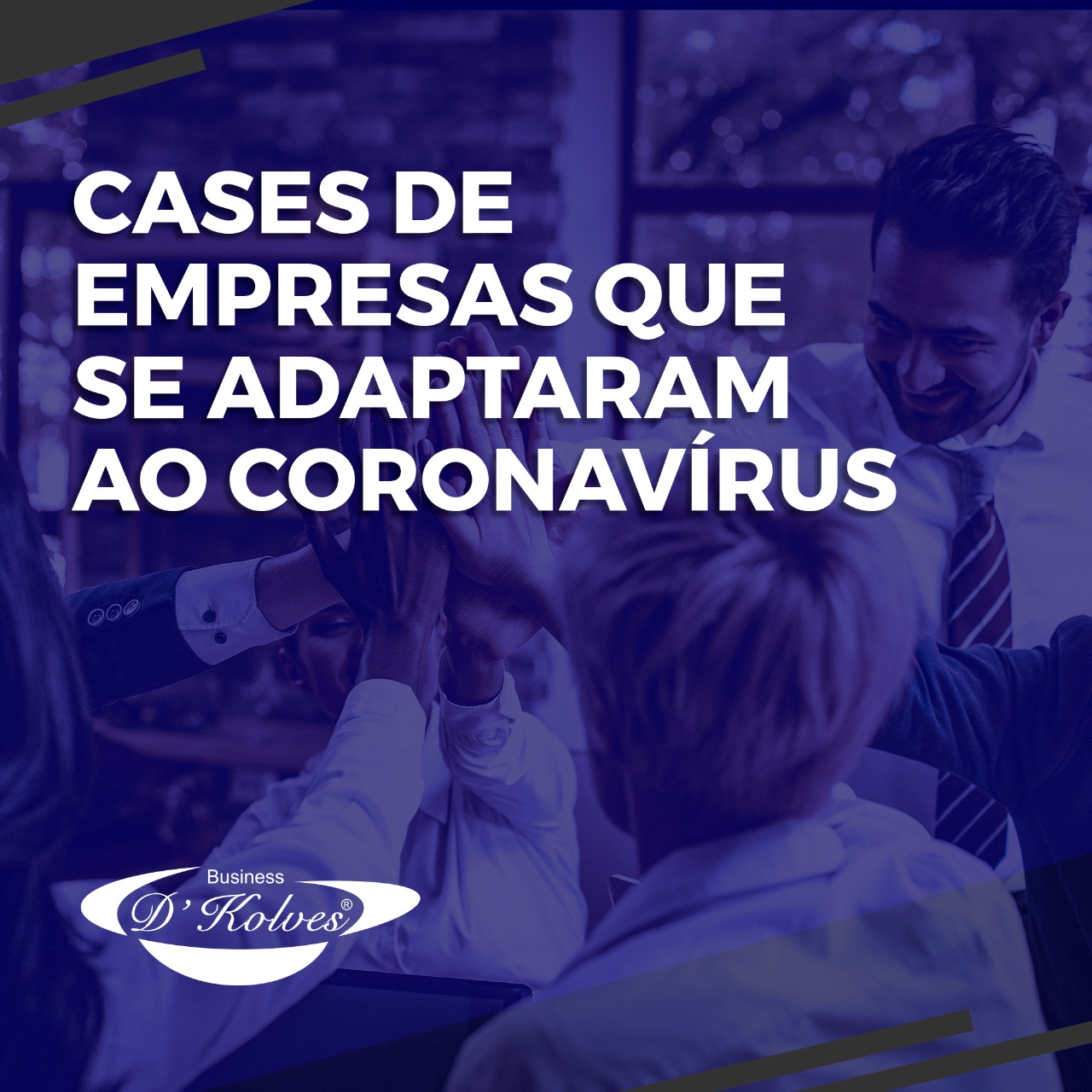 Imagem de Clientes CASES DE EMPRESAS QUE SE ADAPTARAM AO CORONAVÍRUS